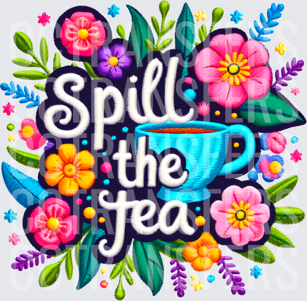 Spill The Tea Embroidery Floral Teacup Design (DTF)