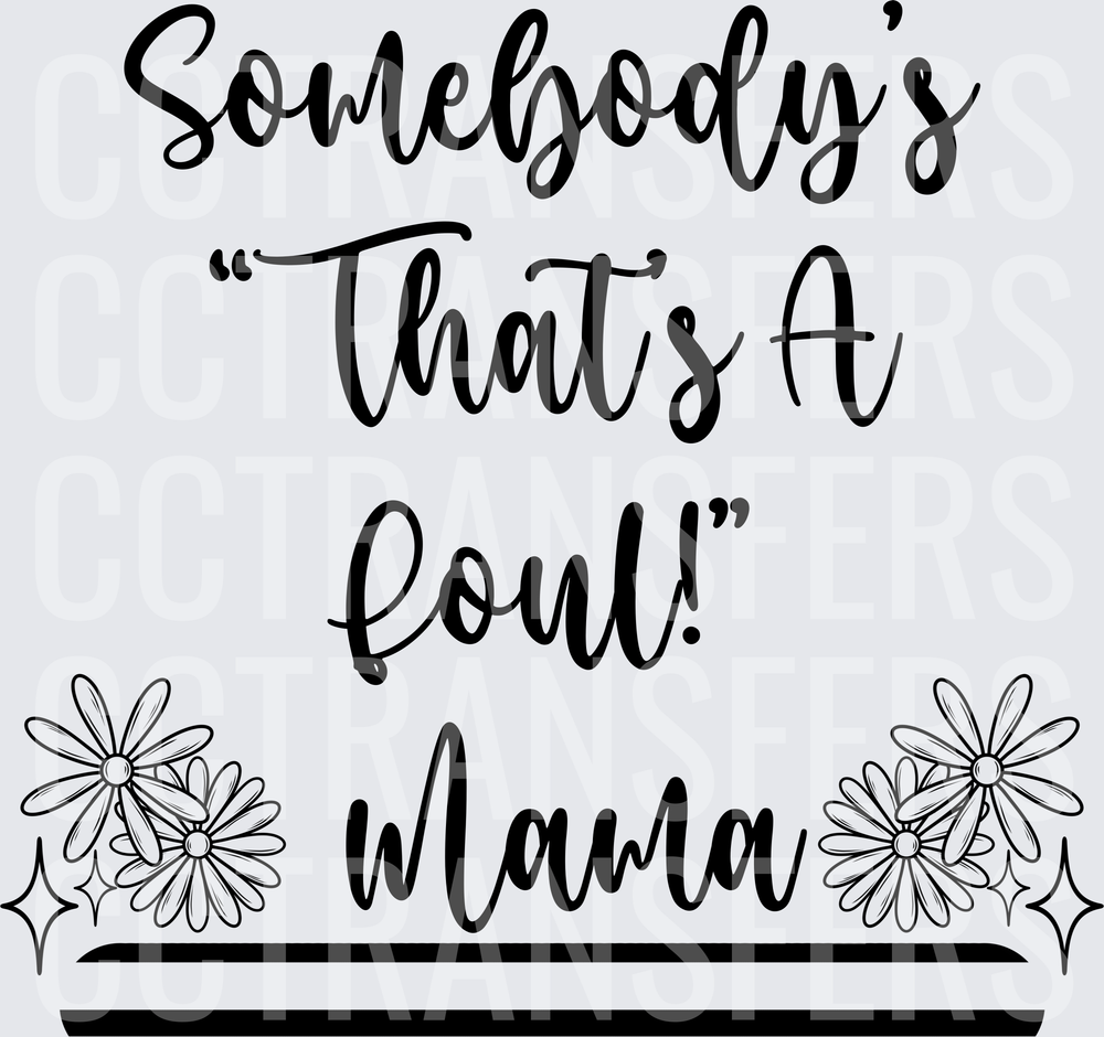 Somebody's That's A Foul Mama Daisy Floral (DTF)