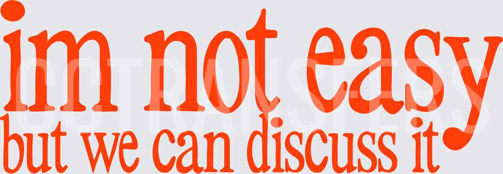 Im Not Easy But We Can Discuss It Bold Orange Text (DTF)