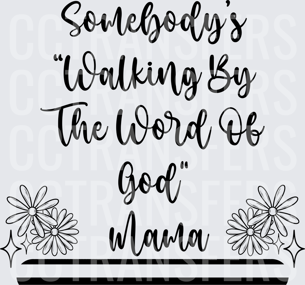 Somebody's Walking By The Word Of God Mama Floral (DTF)