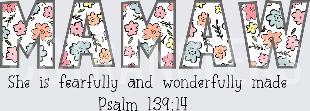 Mamaw Floral Letters She Is Fearfully Wonderfully Made Psalm 139:14 (DTF)