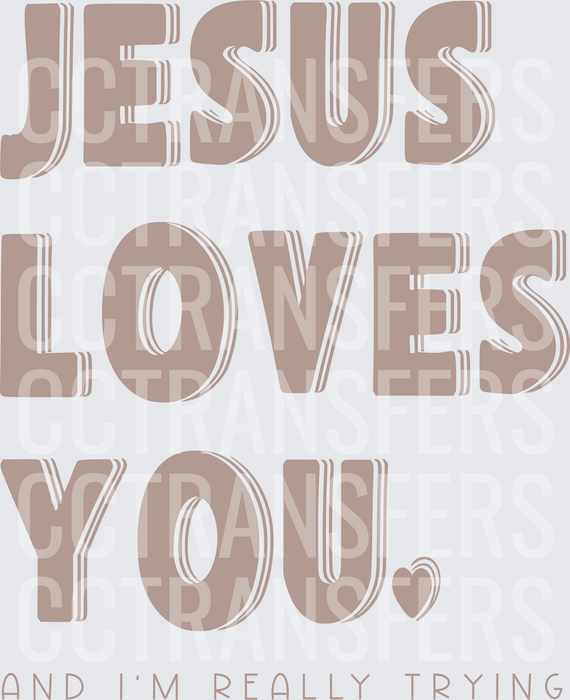 Jesus Loves You And I'm Really Trying Funny Christian (DTF)