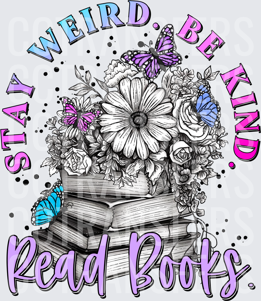 Stay Weird Be Kind Read Books Floral Stack (DTF)