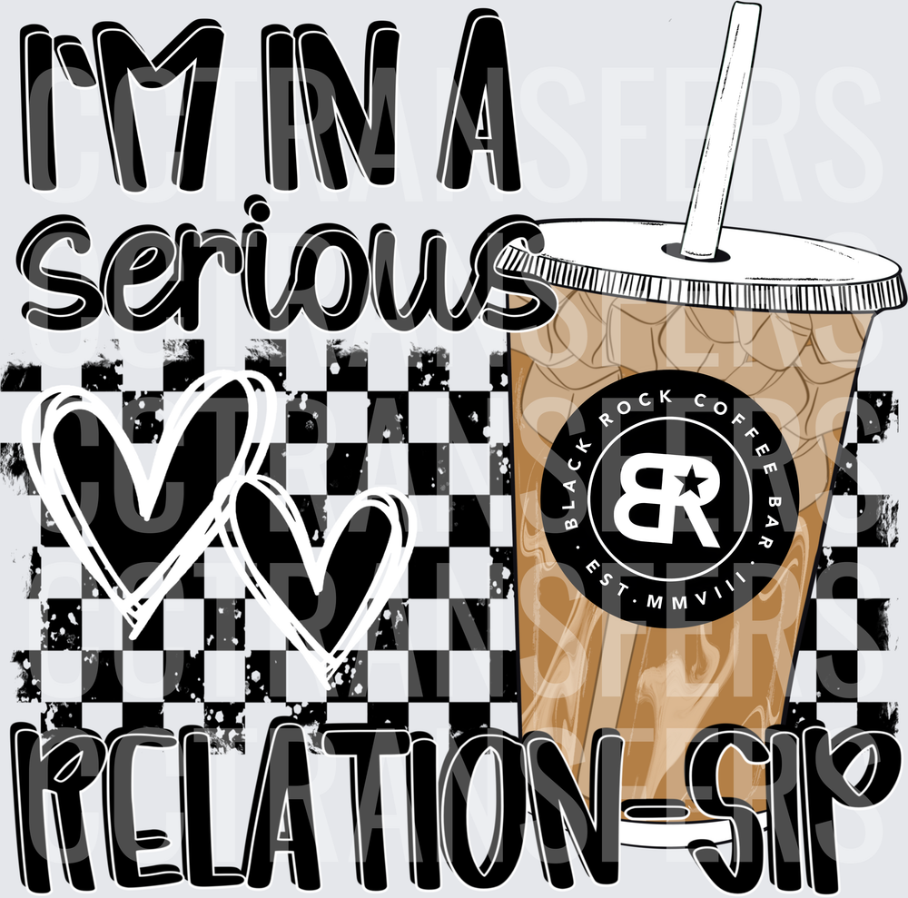 I'm In A Serious Relation-Sip Iced Coffee (DTF)