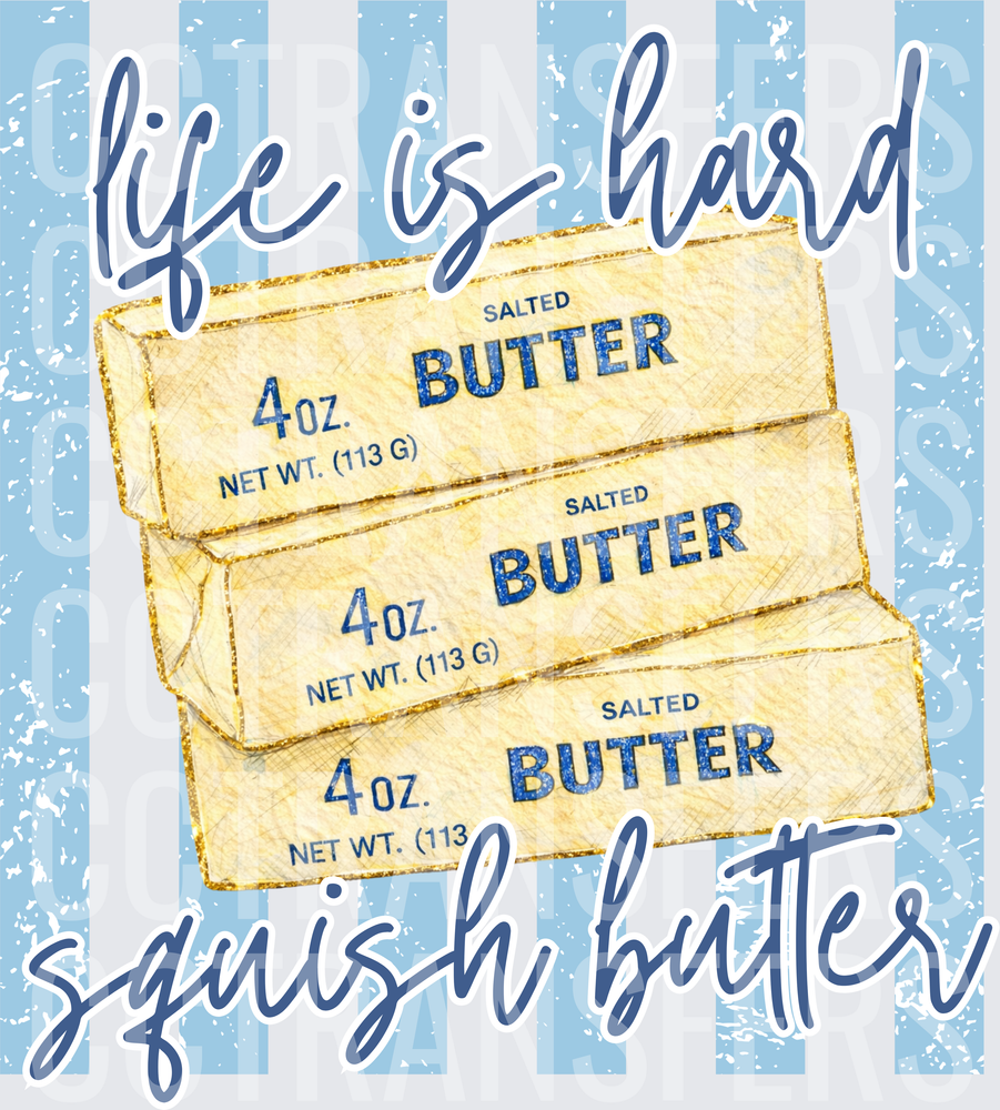Life Is Hard Squish Butter Stacked Salted Butter Sticks (DTF)
