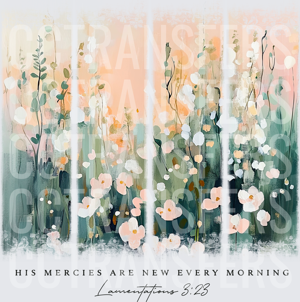 His Mercies Are New Every Morning Lamentations 3:23 Floral (DTF)