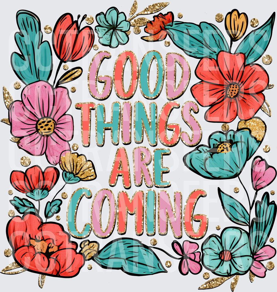 Good Things Are Coming Floral Gold Glitter Design (DTF)
