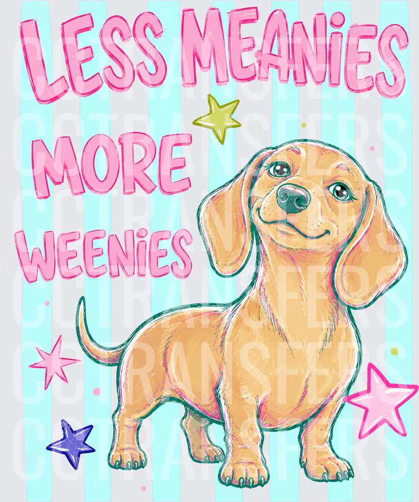 Less Meanies More Weenies Cute Dachshund Dog (DTF)