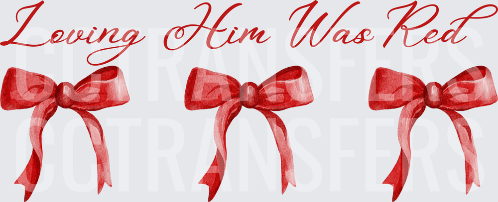 Loving Him Was Red Three Watercolor Bows (DTF)
