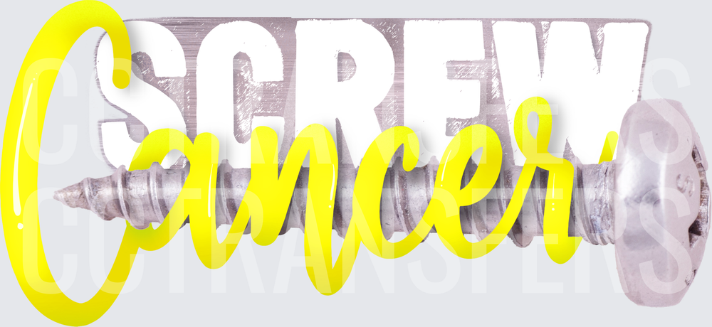 Screw Cancer Bold Script with Metal Screw Graphic (DTF)
