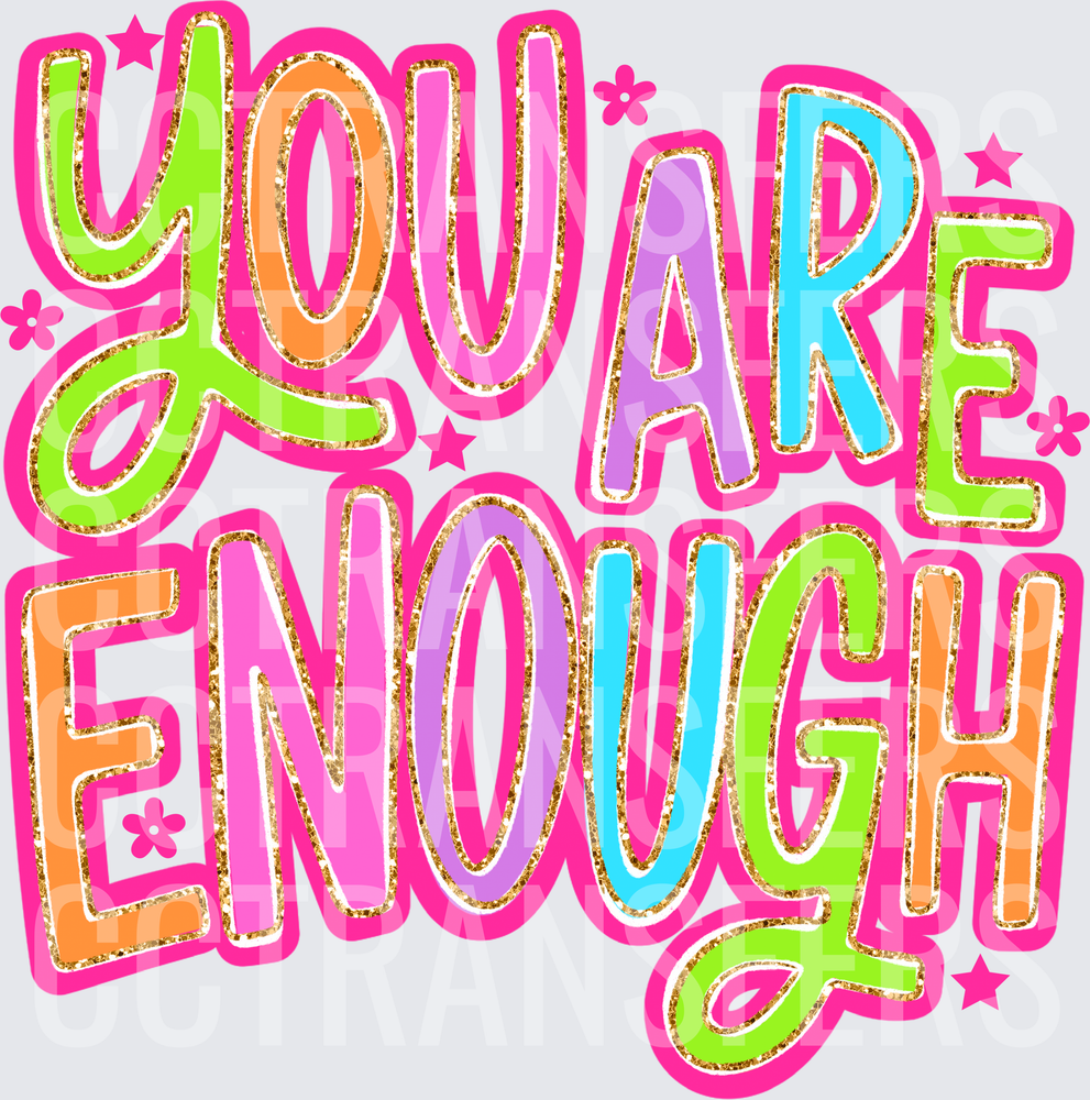 Colorful Bold You Are Enough Glitter Motivational Quote (DTF)