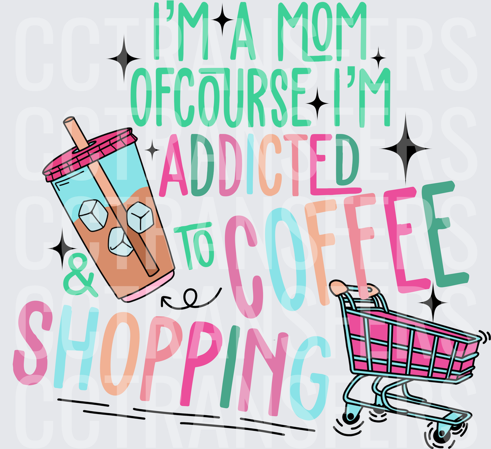 I'm A Mom Addicted To Coffee & Shopping Iced Drink Cart (DTF)