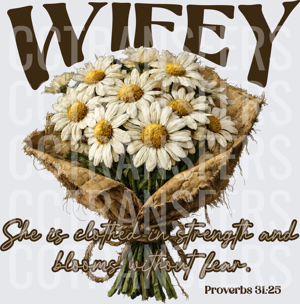 Wifey Daisy Bouquet She Is Clothed In Strength Proverbs 31:25 (DTF)
