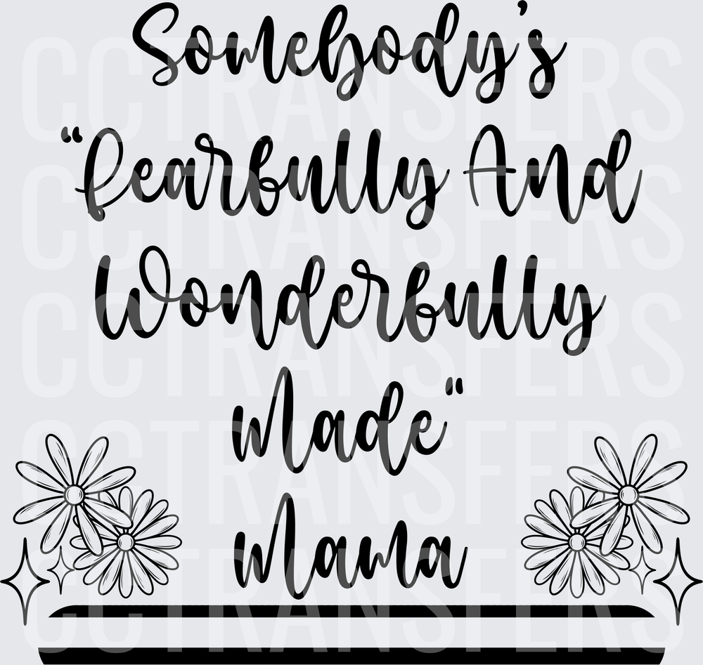 Somebody's Fearfully And Wonderfully Made Mama Floral (DTF)