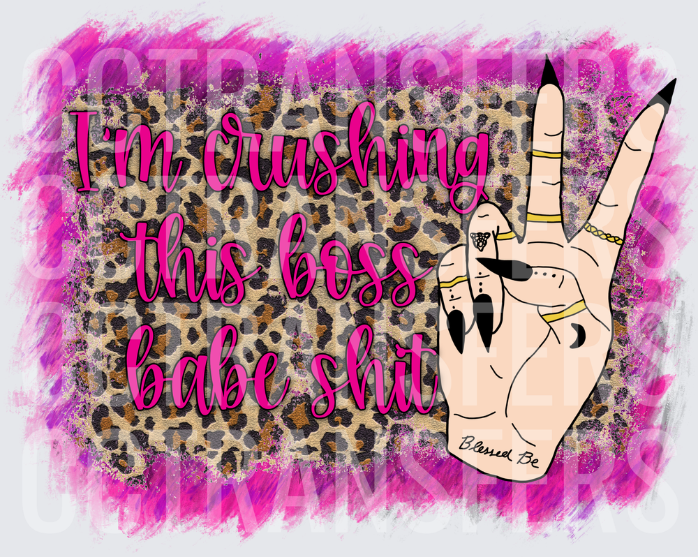 I'm Crushing This Boss Babe Shit Leopard Hand (DTF)