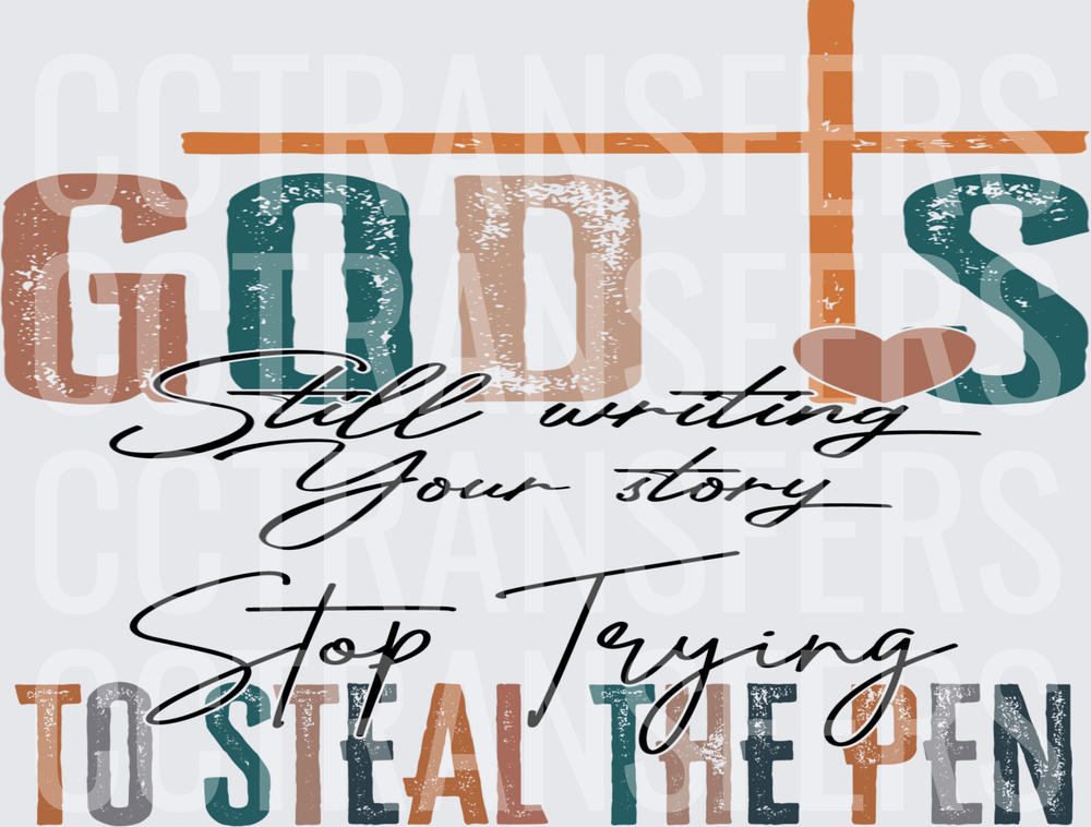 God Is Still Writing Your Story Stop Trying To Steal The Pen (DTF)
