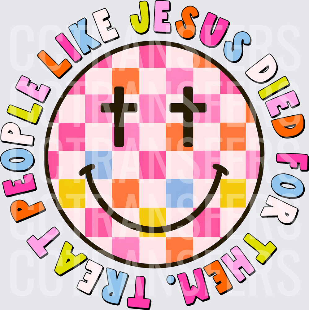 Treat People Like Jesus Died For Them Checkered Smiley (DTF)