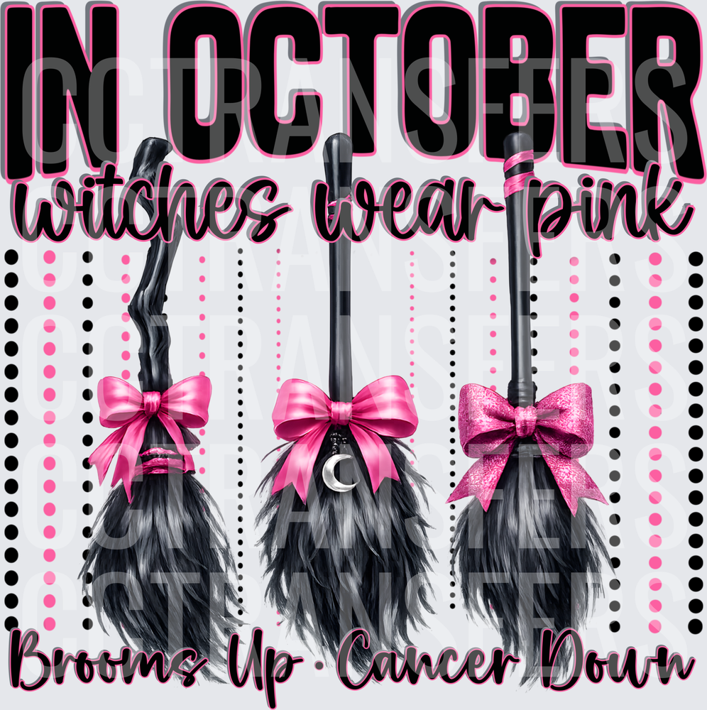 In October Witches Wear Pink Brooms Up Cancer Down (DTF)