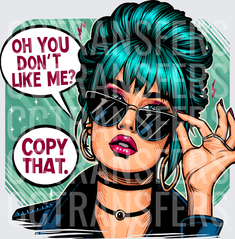 Sassy Teal Hair Woman Oh You Don't Like Me Copy That (DTF)