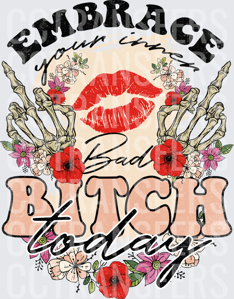 Embrace Your Inner Bad Bitch Today Skeleton Hands Floral (DTF)