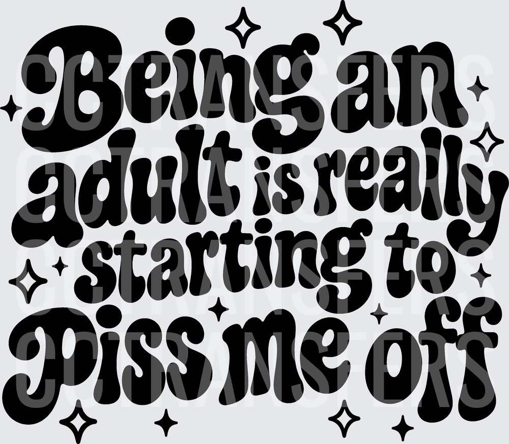 Being An Adult Is Really Starting To Piss Me Off (DTF)