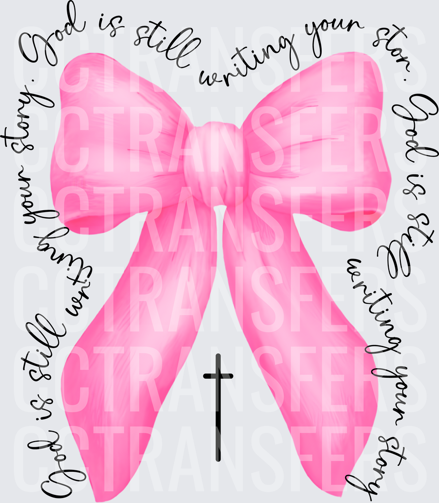 God Is Still Writing Your Story Pink Bow Cross (DTF)