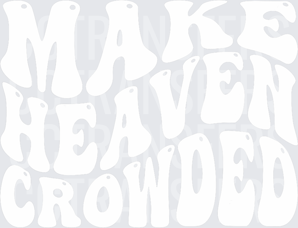 Make Heaven Crowded Retro Bubble Letter Typography (DTF)