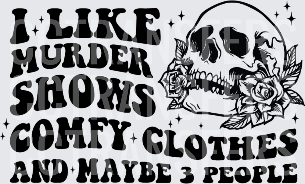 I Like Murder Shows Comfy Clothes Maybe 3 People Skull (DTF)