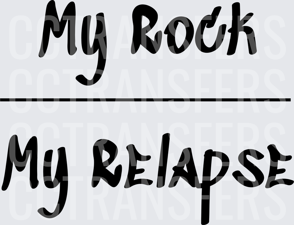 My Rock My Relapse Bold Script Text (DTF)
