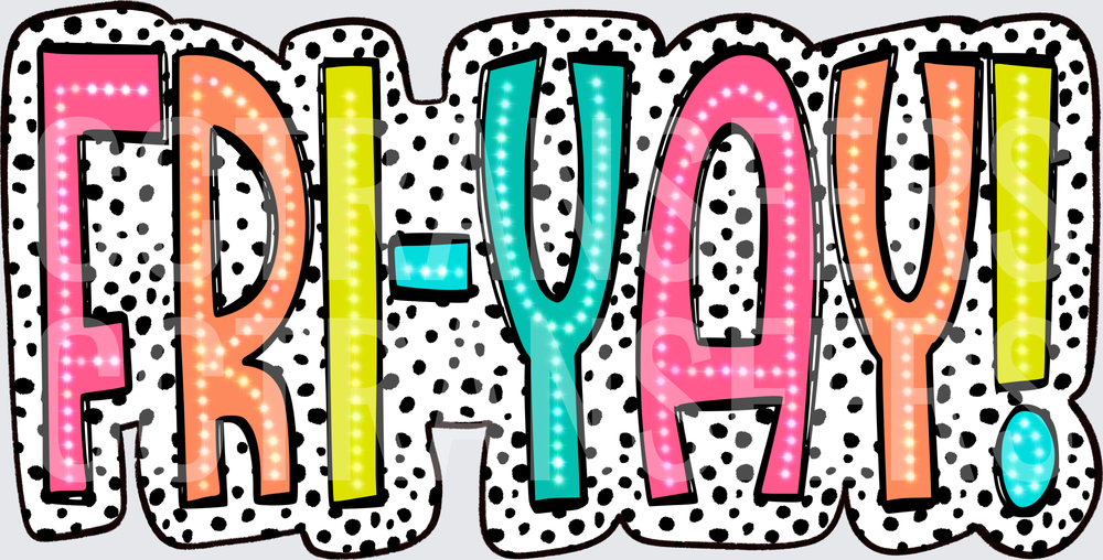 FRI-YAY! Colorful Dotted Bold Letter Design (DTF)