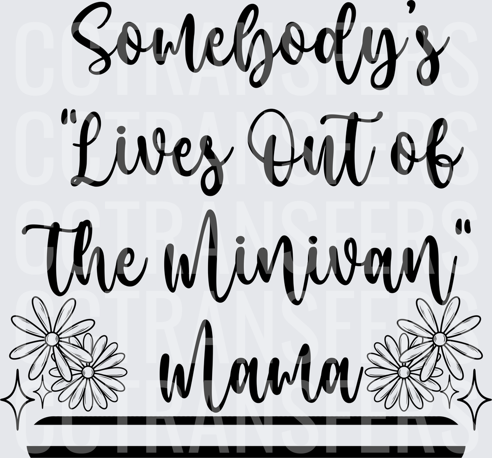 Somebody's Lives Out of the Minivan Mama Floral (DTF)