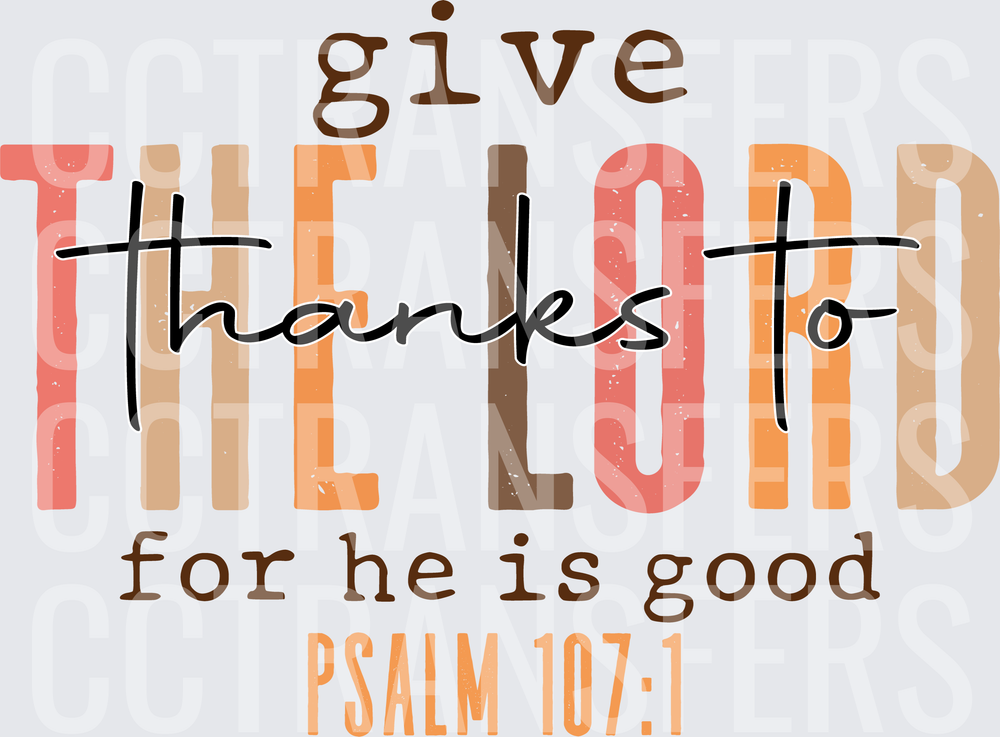 Give Thanks to the Lord For He Is Good Psalm 107:1 (DTF)
