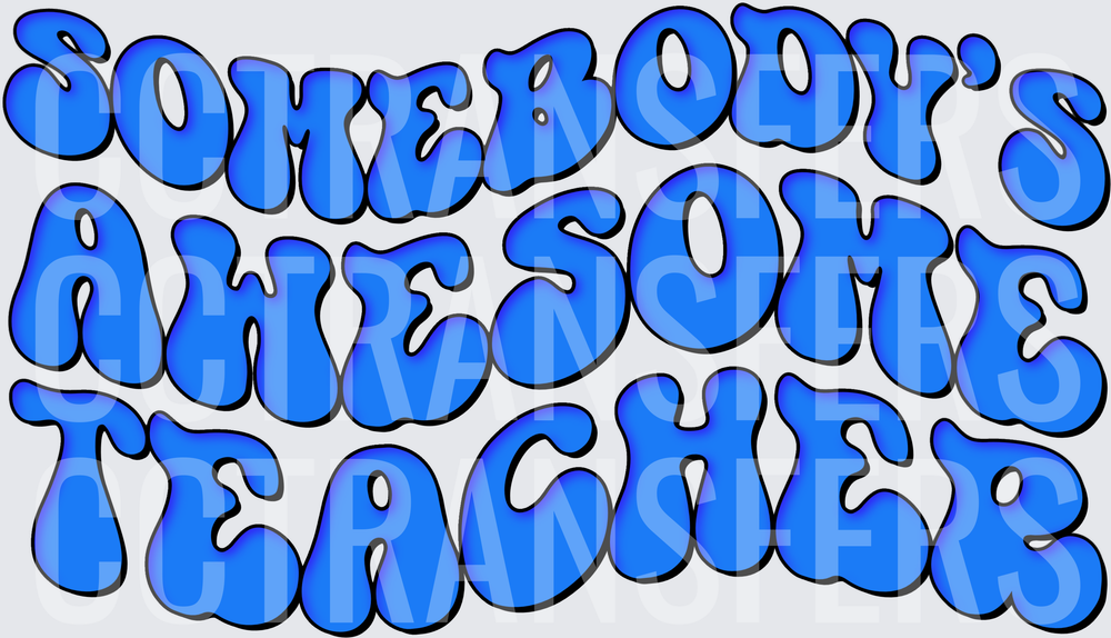Somebody's Awesome Teacher Retro Bubble Letter Design (DTF)