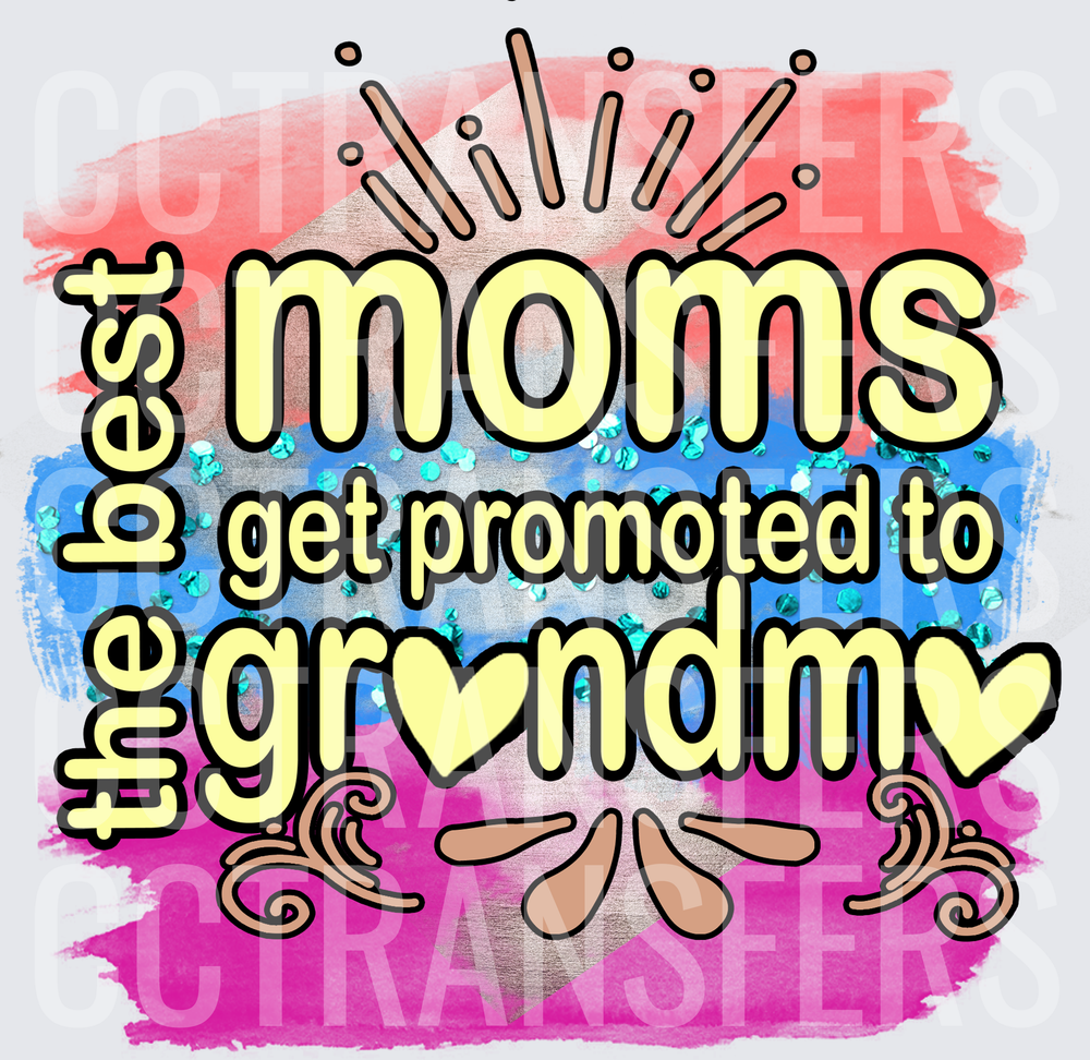 The Best Moms Get Promoted To Grandma Watercolor (DTF)