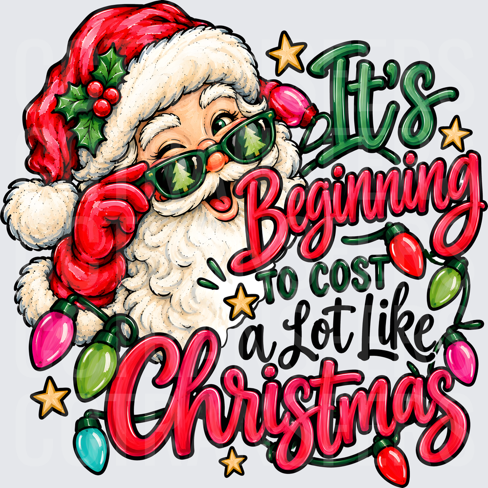 It's Beginning To Cost A Lot Like Christmas Santa (DTF)