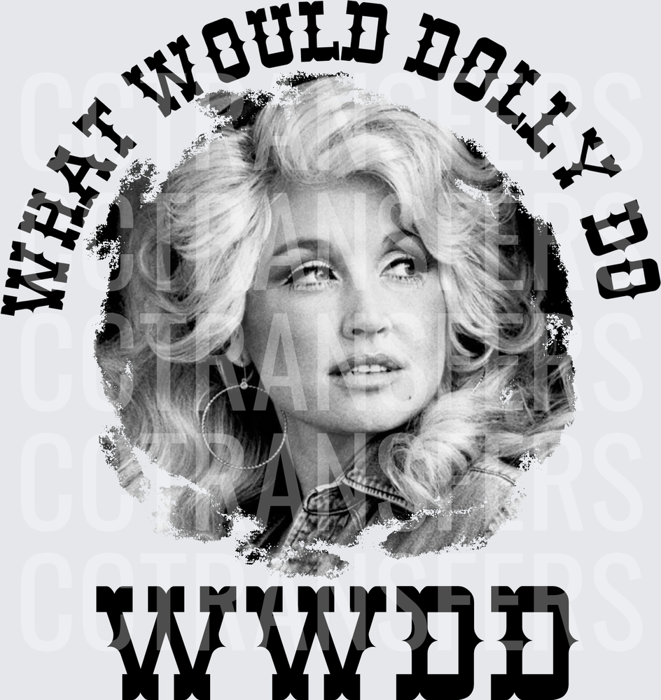 What Would Dolly Do WWDD Country Legend (DTF)