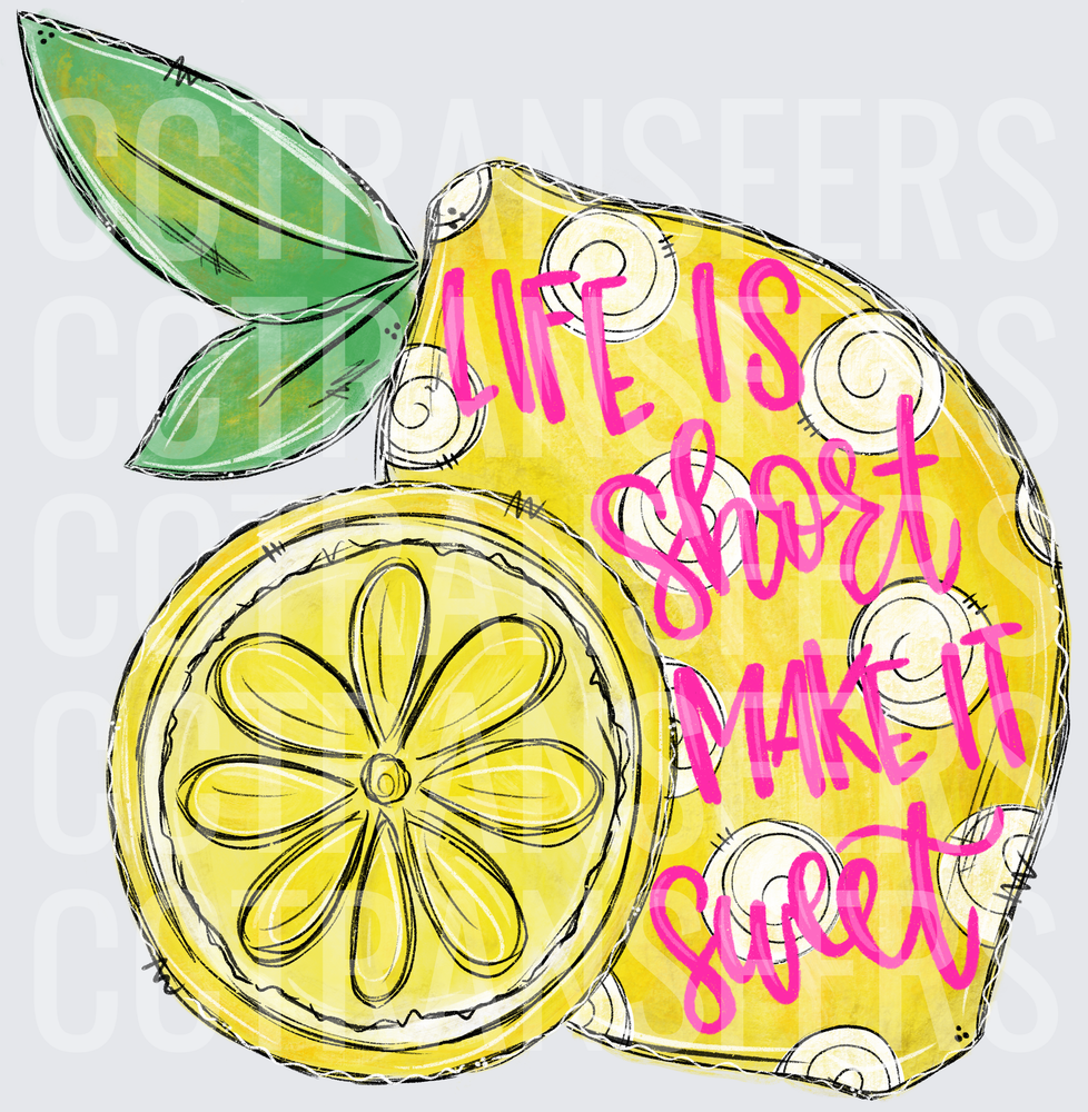 Life Is Short Make It Sweet Lemon Slice Design (DTF)