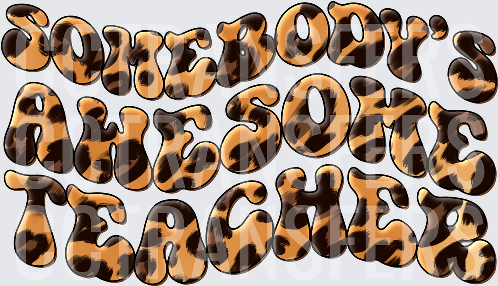 Somebody's Awesome Teacher Cheetah Print Bubble Letters (DTF)