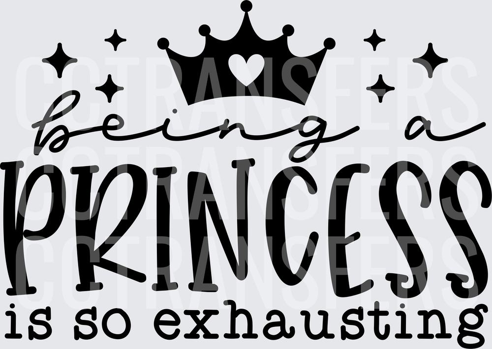 Being A Princess Is So Exhausting Crown Heart (DTF)
