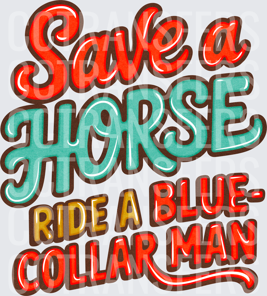 Save a Horse Ride a Blue-Collar Man Retro Typography (DTF)