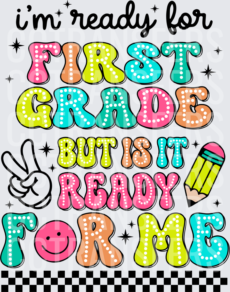 I'm Ready For First Grade But Is It Ready For Me (DTF)