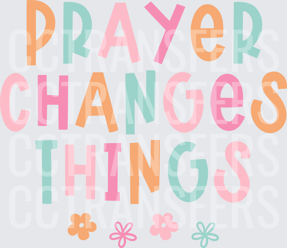 Prayer Changes Things Colorful Floral Faith Quote (DTF)