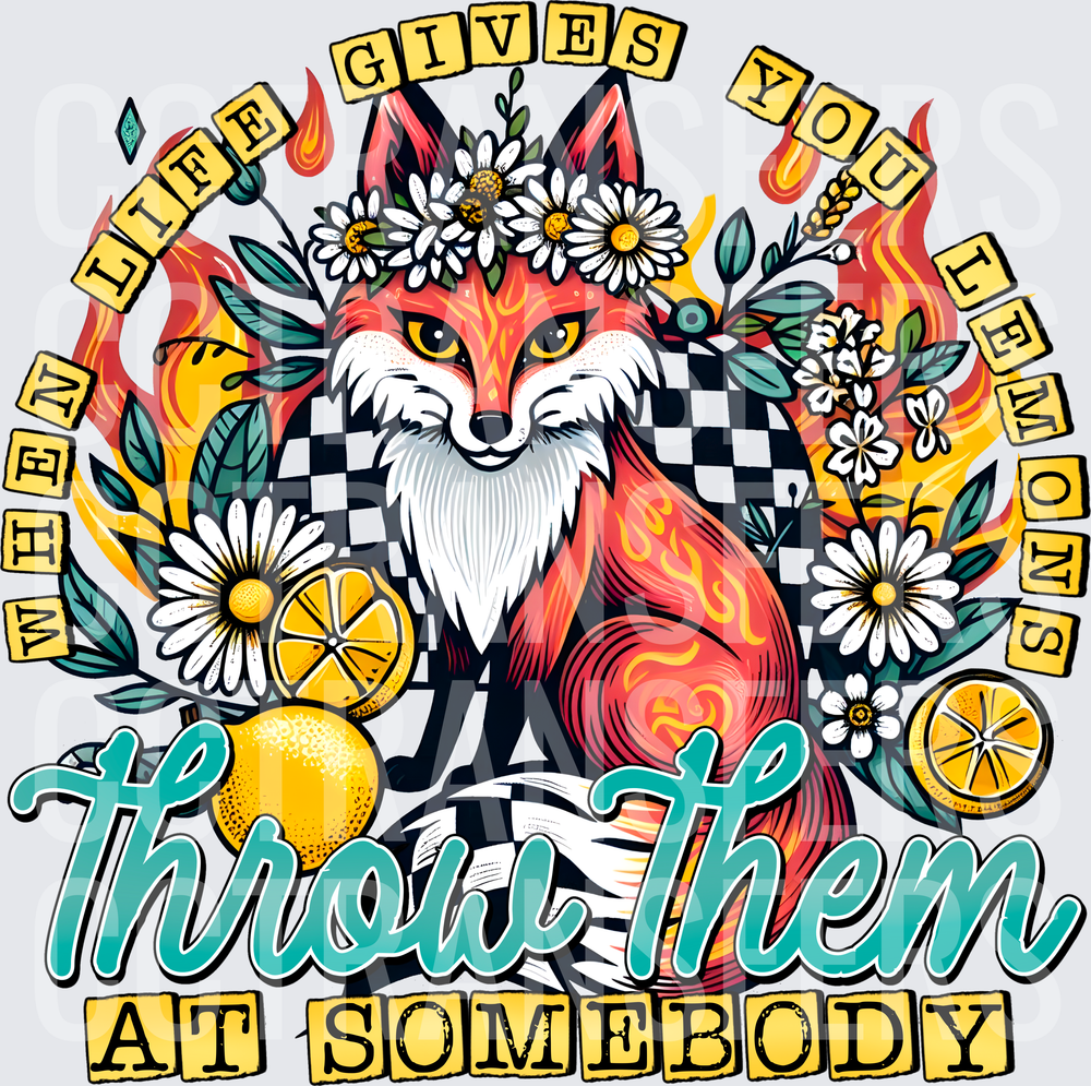 When Life Gives You Lemons Throw Them At Somebody Fox (DTF)