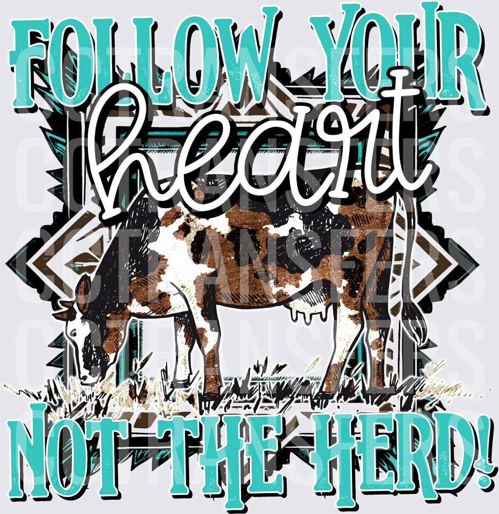 Follow Your Heart Not The Herd Cow Western Aztec (DTF)