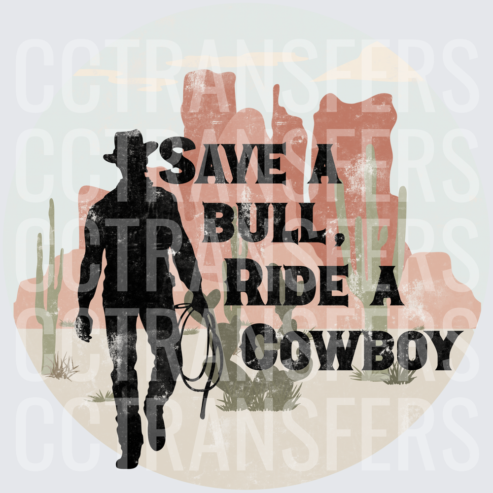 Save A Bull Ride A Cowboy Desert Silhouette (DTF)