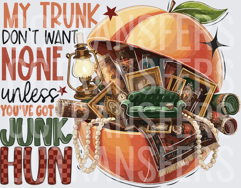 My Trunk Don't Want None Unless You've Got Junk Hun (DTF)