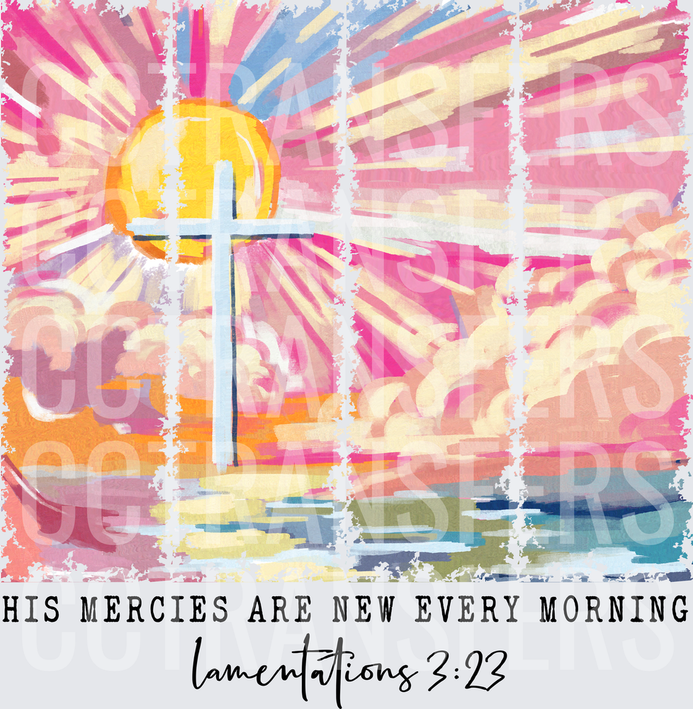 His Mercies Are New Every Morning Lamentations 3:23 (DTF)
