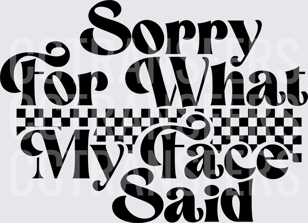 Sorry For What My Face Said Retro Checkered (DTF)