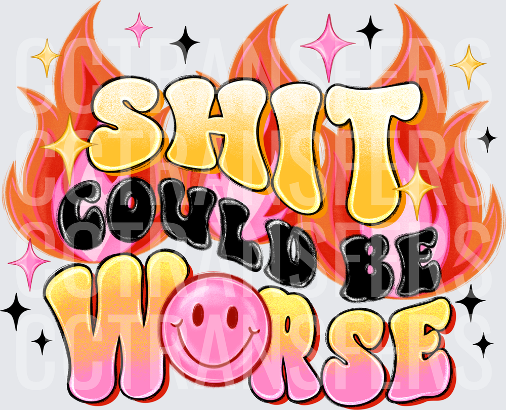 Shit Could Be Worse Flames Smiley Face Sparkles (DTF)