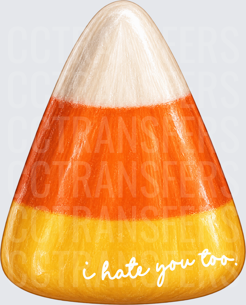 Candy Corn I Hate You Too Halloween (DTF)